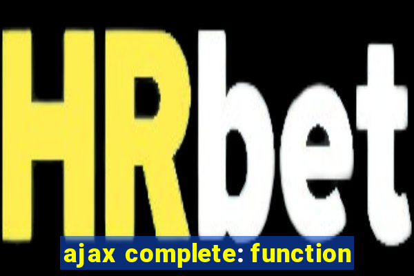 ajax complete: function